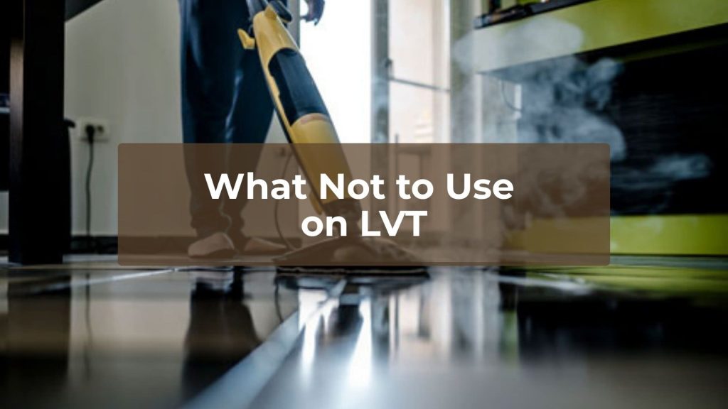 Not to Use on LVT